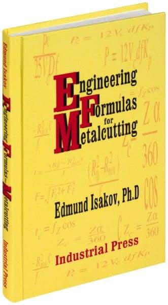 Industrial Press - Engineering Formulas for Metalcutting Publication, 1st Edition - by Edmund Isakov, 2004 - Americas Tooling