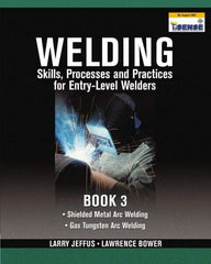 DELMAR CENGAGE Learning - Welding Skills, Processes and Practices for Entry-Level Welders: Book 3 Publication, 2nd Edition - by Jeffus/Bower, Delmar/Cengage Learning, 2009 - Americas Tooling