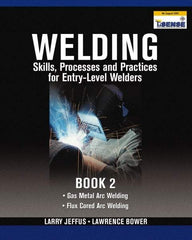 DELMAR CENGAGE Learning - Welding Skills, Processes and Practices for Entry-Level Welders: Book 2 Publication, 2nd Edition - by Jeffus/Bower, Delmar/Cengage Learning, 2009 - Americas Tooling