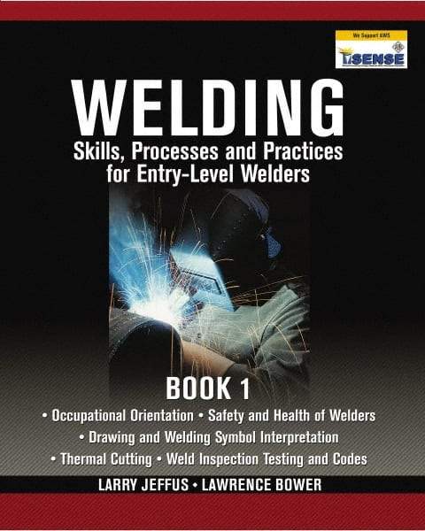 DELMAR CENGAGE Learning - Welding Skills, Processes and Practices for Entry-Level Welders: Book 1 Publication, 15th Edition - by Jeffus/Bower, Delmar/Cengage Learning, 2009 - Americas Tooling