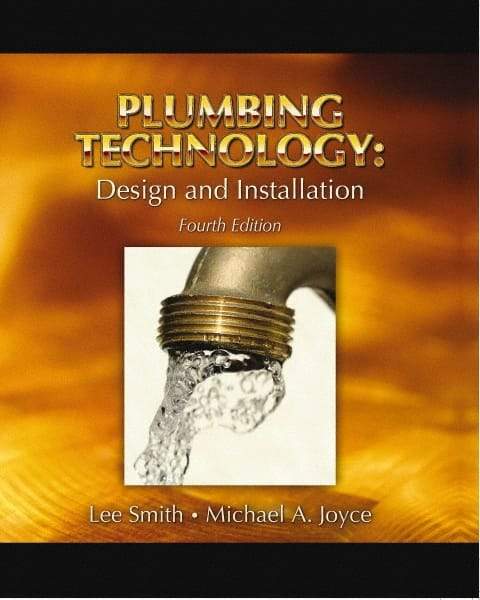 DELMAR CENGAGE Learning - Plumbing Technology: Design and Installation, 4th Edition - Plumbing Reference, Hardcover, Delmar/Cengage Learning, 2007 - Americas Tooling