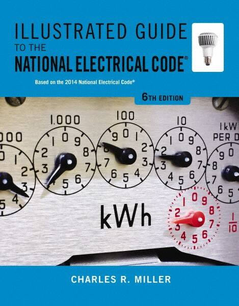 DELMAR CENGAGE Learning - Illustrated Guide to the National Electrical Code Publication, 6th Edition - by Miller, Delmar/Cengage Learning, 2014 - Americas Tooling