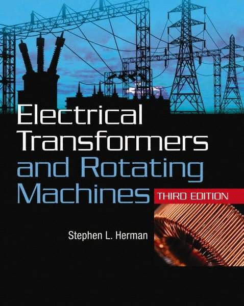 DELMAR CENGAGE Learning - Electrical Transformers and Rotating Machines Publication, 3rd Edition - by Herman, Delmar/Cengage Learning, 2011 - Americas Tooling