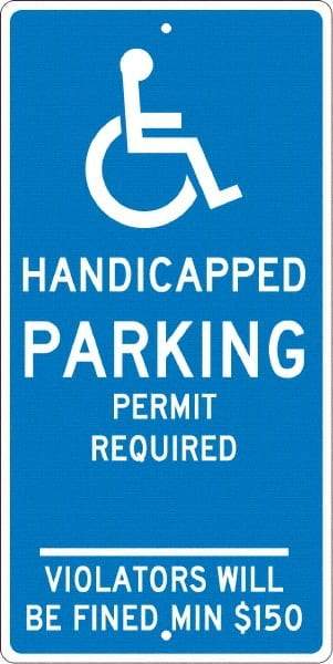 NMC - "Handicapped Parking Permit Required Violators Will Be Fined Min $150", "Handicap Symbol", 12" Wide x 24" High, Aluminum ADA Signs - 0.063" Thick, White on Blue, Rectangle, Post Mount - Americas Tooling