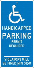 NMC - "Handicapped Parking Permit Required Violators Will Be Fined Min $150", "Handicap Symbol", 12" Wide x 24" High, Aluminum ADA Signs - 0.063" Thick, White on Blue, Rectangle, Post Mount - Americas Tooling