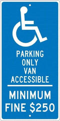 NMC - "Handicap Parking Only Van Accessible Minimum Fine $250", "Handicap Symbol", 12" Wide x 24" High, Aluminum Reserved Parking Signs - 0.063" Thick, White on Blue, Rectangle, Post Mount - Americas Tooling