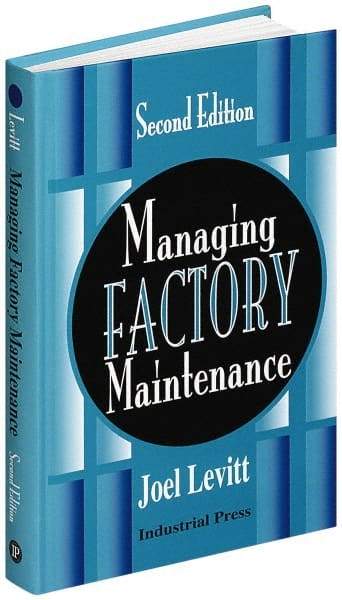 Industrial Press - Managing Factory Maintenance Publication, 1st Edition - by Joel Levitt, Industrial Press, 1996 - Americas Tooling