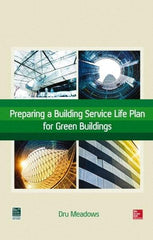 McGraw-Hill - PREPARING A BUILDING SERVICE LIFE PLAN FOR GREEN BUILDINGS Handbook, 1st Edition - by Dru Meadows, McGraw-Hill, 2014 - Americas Tooling