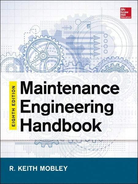 McGraw-Hill - MAINTENANCE ENGINEERING HANDBOOK - by Keith Mobley, Lindley Higgins & Darrin Wikoff, McGraw-Hill, 2014 - Americas Tooling