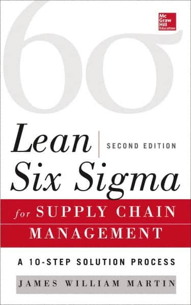 McGraw-Hill - LEAN SIX SIGMA FOR SUPPLY CHAIN MANAGEMENT Handbook, 2nd Edition - by James Martin, McGraw-Hill, 2014 - Americas Tooling