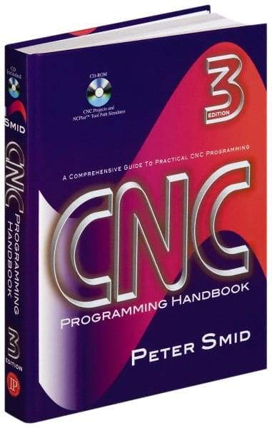 Industrial Press - CNC Programming Handbook Publication with CD-ROM, 3rd Edition - by Peter Smid, Industrial Press, 2007 - Americas Tooling