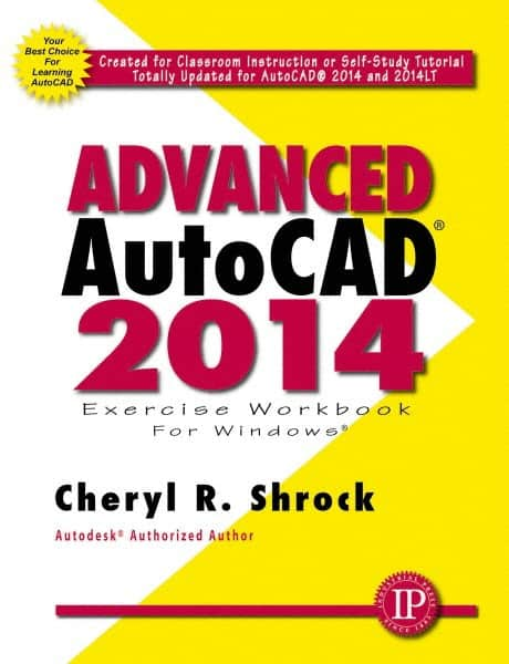 Industrial Press - Exercise Workbook for Advanced AutoCAD 2014 Publication, 1st Edition - by Cheryl R. Shrock, Industrial Press, 2013 - Americas Tooling