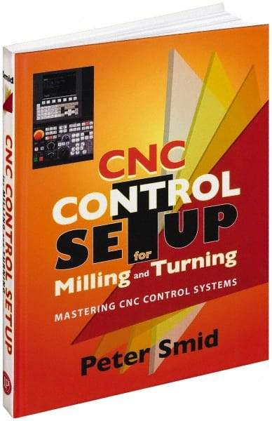 Industrial Press - CNC Control Setup for Milling and Turning Publication, 1st Edition - by Peter Smid, Industrial Press, 2010 - Americas Tooling