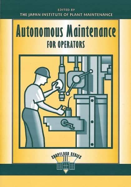 Made in USA - Autonomous Maintenance for Operators Publication, 1st Edition - by Edited by the Japan Institute of Plant Management, 1997 - Americas Tooling