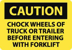 NMC - "Caution - Chock Wheels of Truck or Trailer Before Entering with Forklift", 10" Long x 14" Wide, Rigid Plastic Safety Sign - Rectangle, 0.05" Thick, Use for Accident Prevention - Americas Tooling