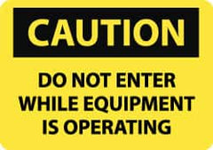 NMC - "Caution - Do Not Enter While Equipment Is Operating", 10" Long x 14" Wide, Rigid Plastic Safety Sign - Rectangle, 0.05" Thick, Use for Accident Prevention - Americas Tooling