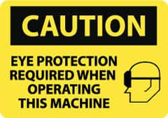 NMC - "Caution - Eye Protection Required When Operating This Machine", 10" Long x 14" Wide, Rigid Plastic Safety Sign - Rectangle, 0.05" Thick, Use for Accident Prevention - Americas Tooling