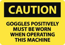 NMC - "Caution - Goggles Positively Must Be Worn When Operating This Machine", 10" Long x 14" Wide, Rigid Plastic Safety Sign - Rectangle, 0.05" Thick, Use for Accident Prevention - Americas Tooling