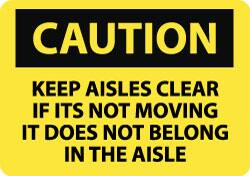 NMC - "Caution - Keep Aisles Clear - If It's Not Moving It Does Not Belong in the Aisle", 10" Long x 14" Wide, Rigid Plastic Safety Sign - Rectangle, 0.05" Thick, Use for Accident Prevention - Americas Tooling